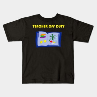 Teacher Off Duty and On Vacation Kids T-Shirt